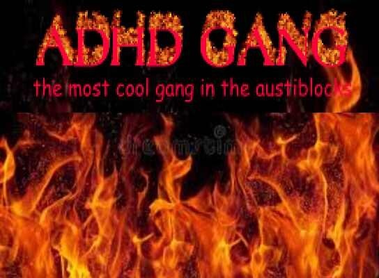 ADHD gang
